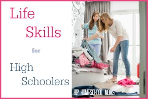 Life Skills for High Schoolers from Hip Homeschool Moms