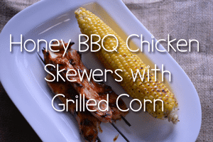 Honey BBQ Chicken Skewers with Grilled Corn from Hip Homeschool Moms